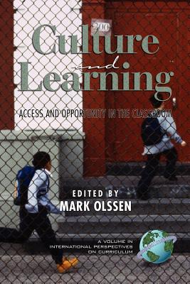 Culture and Learning: Access and Opportunity in the Classroom (PB) - Olssen, Mark, Dr. (Editor)