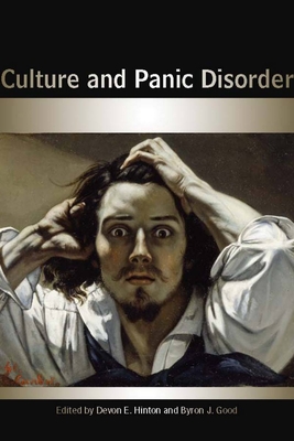 Culture and Panic Disorder - Hinton, Devon E. (Editor), and Good, Byron J. (Editor)