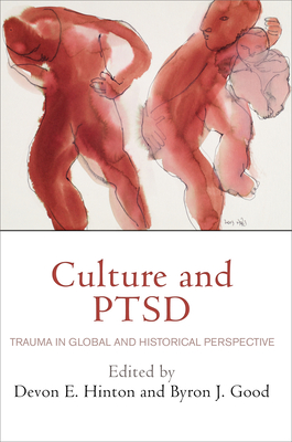 Culture and Ptsd: Trauma in Global and Historical Perspective - Hinton, Devon E (Editor), and Good, Byron J (Editor)