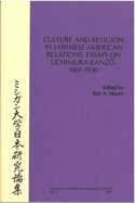 Culture and Religion in Japanese-American Relations: Essays on Uchimura Kanzo, 1861-1930