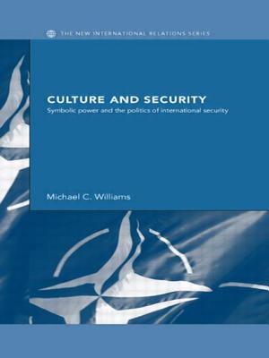 Culture and Security: Symbolic Power and the Politics of International Security - Williams, Michael