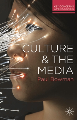 Culture and the Media - Bowman, Paul