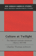 Culture at Twilight: The National German-American Alliance, 1901-1918
