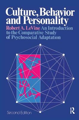 Culture, Behavior, and Personality: An Introduction to the Comparative Study of Psychosocial Adaptation - LeVine, Robert A