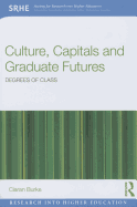 Culture, Capitals and Graduate Futures: Degrees of class