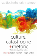 Culture, Catastrophe, and Rhetoric: The Texture of Political Action