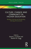Culture, Change and Community in Higher Education: Building, Evolving and Re-Building Learning Environments