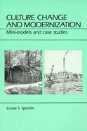 Culture Change and Modernization: Mini Models and Case Studies - Spindler, George D (Designer), and Spindler, Louise S