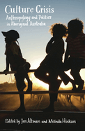 Culture Crisis: Anthropology, Politics and Remote Australia