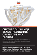 Culture Du Shimeji Blanc (Pleurotus Ostreatus Var. Florida)