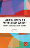 Culture, Innovation and the Green Economy: Towards a Sustainable Future in Europe