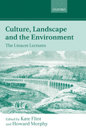 Culture, Landscape, and the Environment: The Linacre Lectures 1997