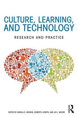 Culture, Learning, and Technology: Research and Practice - Benson, Angela D. (Editor), and Joseph, Roberto (Editor), and Moore, Joi L. (Editor)