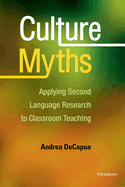 Culture Myths: Applying Second Language Research to Classroom Teaching