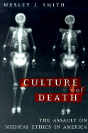 Culture of Death: The Assault on Medical Ethics in America