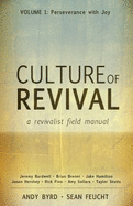 Culture of Revival-a Revivalist Field Manual: Vol. 1 Perseverance With Joy