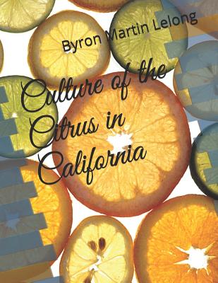 Culture of the Citrus in California - Chambers, Roger (Introduction by), and Lelong, Byron Martin