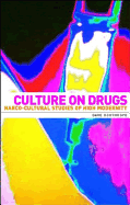 Culture on Drugs: Narco-Cultural Studies of High Modernity