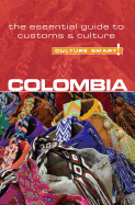 Culture Smart! Colombia: The Essential Guide to Customs & Culture