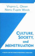 Culture, Society, and Menstruation - Olesen, Virginia L (Editor), and Woods, Nancy F (Editor)