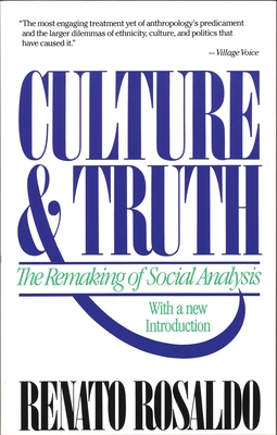 Culture & Truth: The Remaking of Social Analysis - Rosaldo, Renato