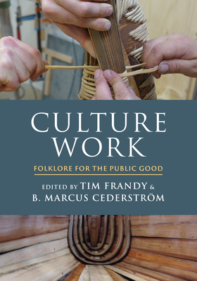 Culture Work: Folklore for the Public Good - Frandy, Tim (Editor)