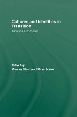 Cultures and Identities in Transition: Jungian Perspectives - Stein, Murray (Editor), and Jones, Raya A (Editor)