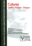 Cultures: Conflict - Analysis - Dialogue: Proceedings of the 29. International Ludwig Wittgenstein Symposium, Kirchberg Am Wechsel, Austria 2006 - Kanzian, Christian (Editor), and Runggaldier, Edmund (Editor)