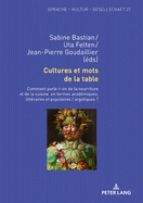 Cultures et mots de la table: Comment parle-t-on de la nourriture et de la cuisine en termes acadmiques, littraires et populaires / argotiques ?