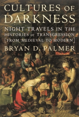 Cultures of Darkness: Night Travels in the Histories of Trangression - Palmer, Bryan D