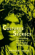 Cultures of Secrecy: Reiventing Race in Bush Kaliai Cargo Cults - Lattas, Andrew