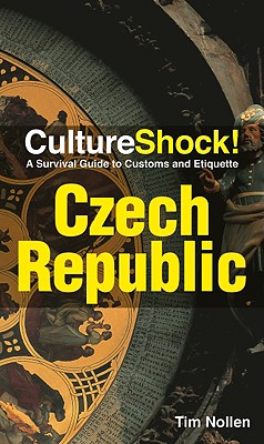 CultureShock! Czech Republic: A Survival Guide to Customs and Etiquette - Nollen, Tim