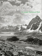 Culturing Wilderness in Jasper National Park: Studies in Two Centuries of Human History in the Upper Athabasca River Watershed