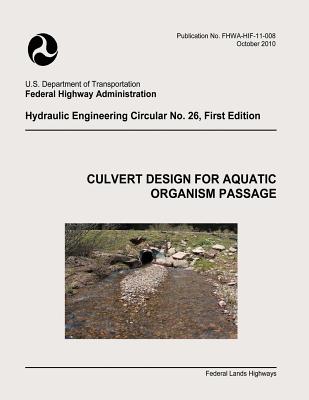 Culvert Design for Aquatic Organism Passage - Administration, Federal Highway, and Transportation, U S Department of