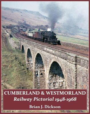 Cumberland & Westmoreland Railway Pictorial 1948 - 1968 - Dickson, Brian J