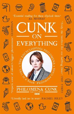 Cunk on Everything: The Encyclopedia Philomena - 'Essential reading for these slipshod times' Al Murray - Cunk, Philomena