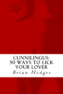 Cunnilingus: : 50 Ways to Lick Your Lover