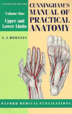 Cunningham's Manual of Practical Anatomy: Volume I: Upper and Lower Limbs - Romanes, G J (Revised by)