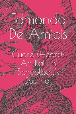 Cuore (Heart): An Italian Schoolboy's Journal - Hapgood, Isabel Florence (Translated by), and De Amicis, Edmondo