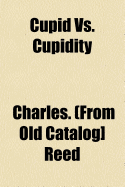 Cupid vs. Cupidity