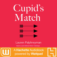 Cupid's Match: A Hachette Audiobook Powered by Wattpad Production