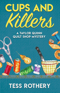 Cups and Killers: A Taylor Quinn Quilt Shop Mystery
