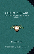 Cur Deus Homo: Or Why God Was Made Man (1858)