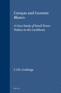 Cura?ao and Guzmn Blanco: A Case Study of Small Power Politics in the Caribbean