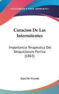 Curacion de Las Intermitentes: Importancia Terapeutica del Sesquicloruro Ferrico (1865)