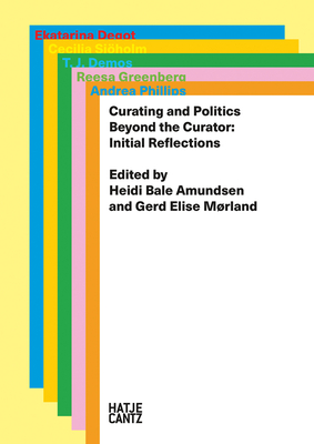 Curating & Politics - Mrland, Gerd (Text by), and Amundsen, Heidi (Text by), and Degot, Ekaterina (Text by)
