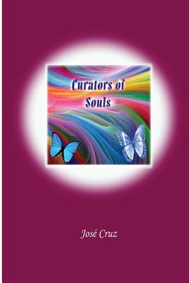 Curators of Souls - Cruz, Jose