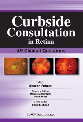 Curbside Consultation in Retina: 49 Clinical Questions - Fekrat, Sharon, MD (Editor)