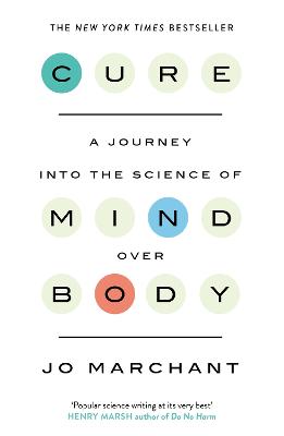 Cure: A Journey Into the Science of Mind over Body - Marchant, Jo