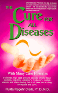 Cure for All Diseases: With Many Case Histories